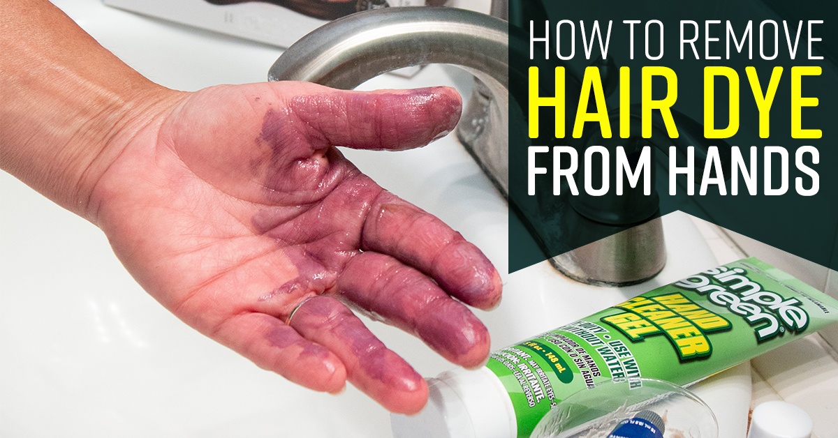 How To Remove Hair Dye From Hands Simple Green